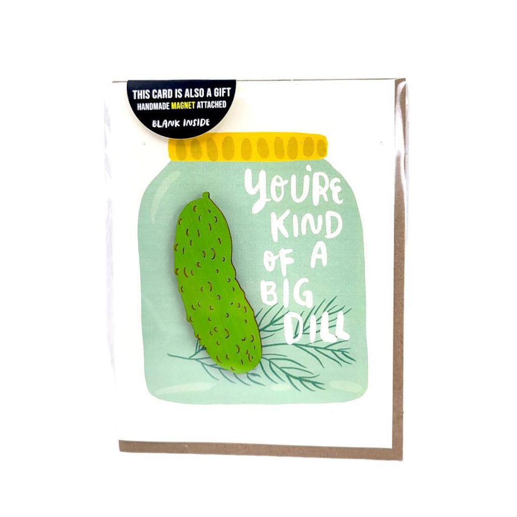 Magnet Card - You're Kind of a Big Dill by SnowMade