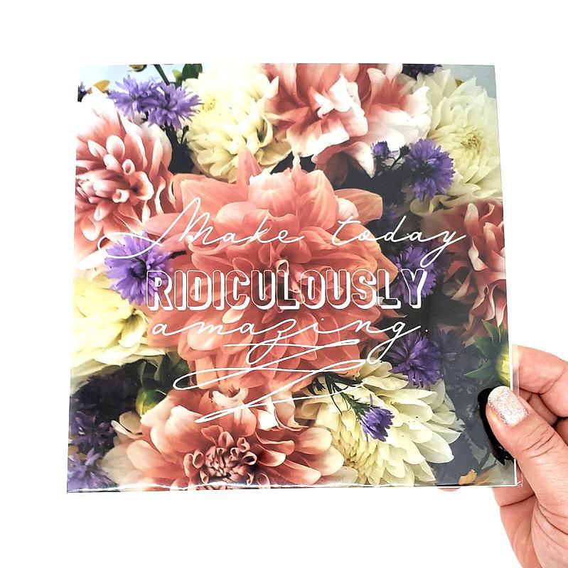 Art Print - 8x8 - Make Today Ridiculously Awesome (Flowers) by Michaela Rose