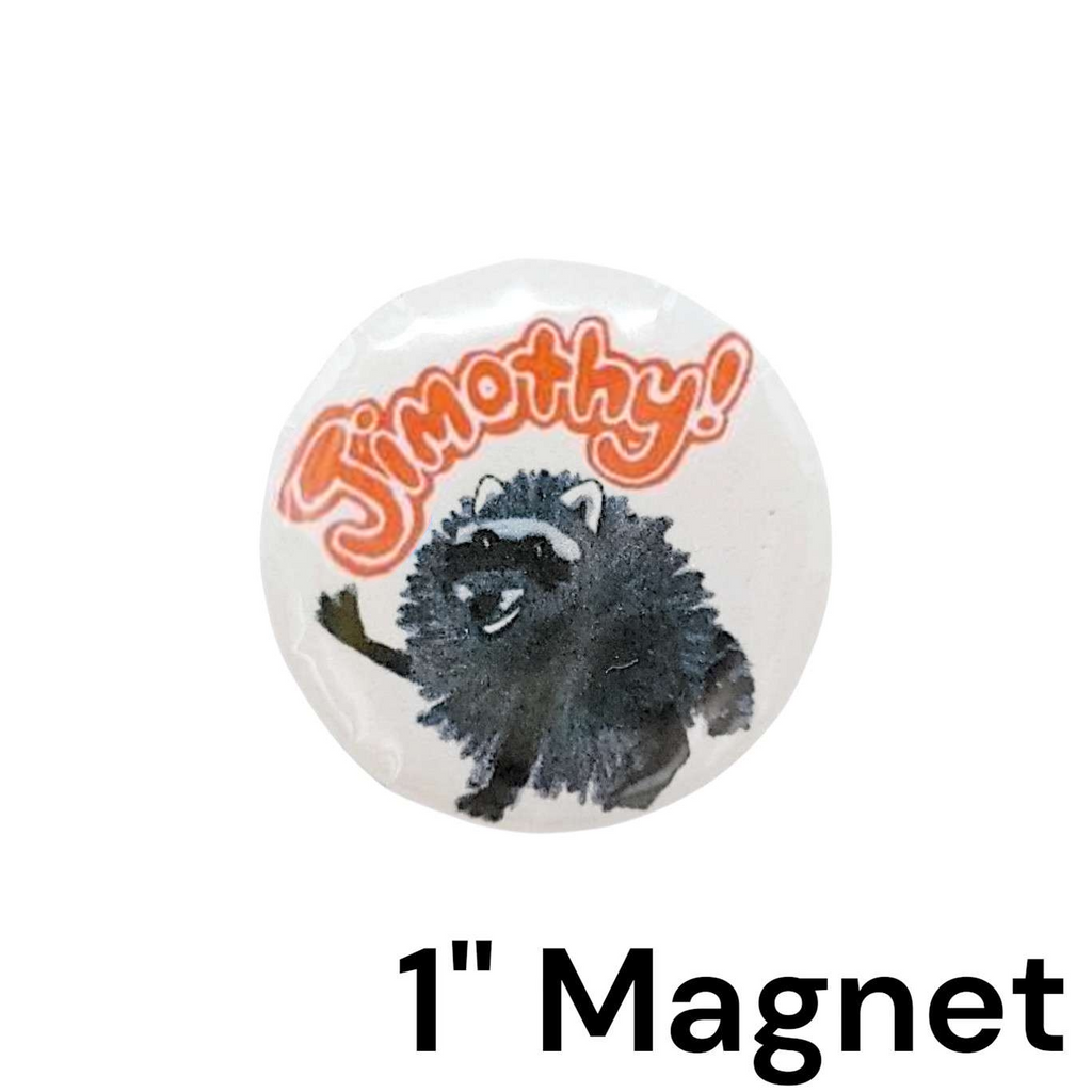 Button Magnet - 1.00in - Jimothy! (Assorted Colors) by The Handmade Showroom