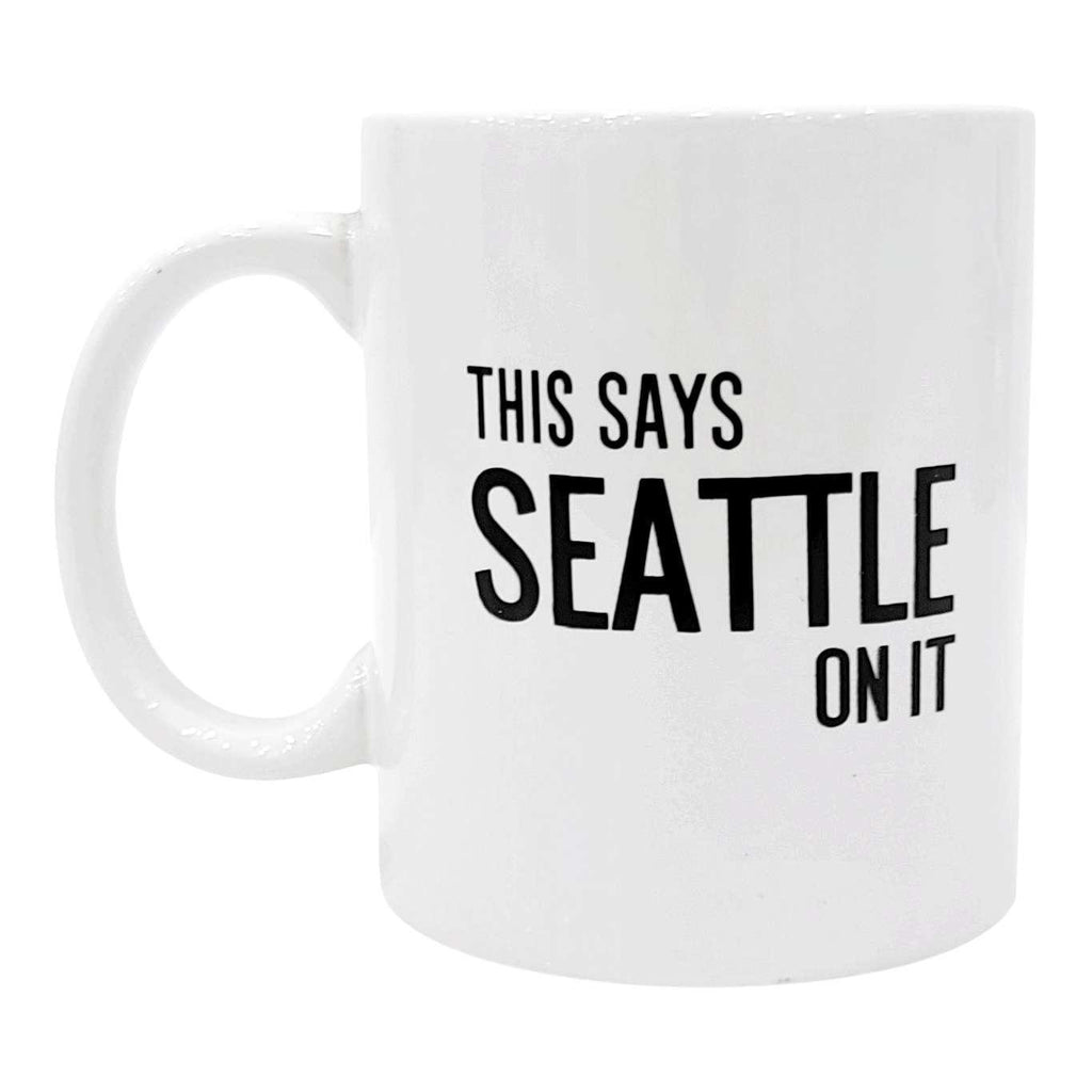 Mug - This Says SEATTLE On It by Ugly Baby