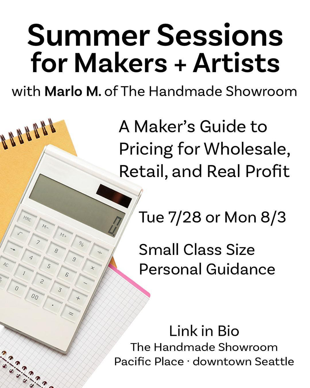 Summer Sessions - A Maker’s Guide to Pricing for Wholesale, Retail, and Real Profit with Marlo M. (In-Person Only - July 28 or Aug 3)