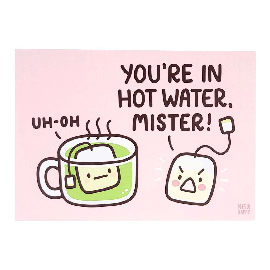 Art Print - 5x7 - You're in Hot Water Mister by Mis0 Happy