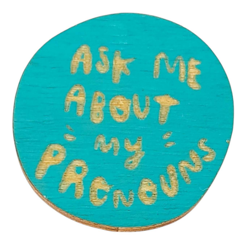 Pronoun Pins - Ask Me About My Pronouns (Assorted Colors) by SnowMade