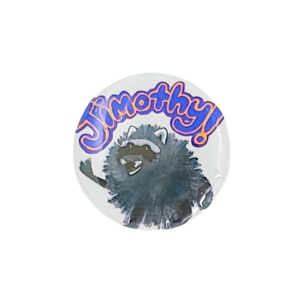 Button Pin - 1.00in - Jimothy! (Assorted Colors) by The Handmade Showroom