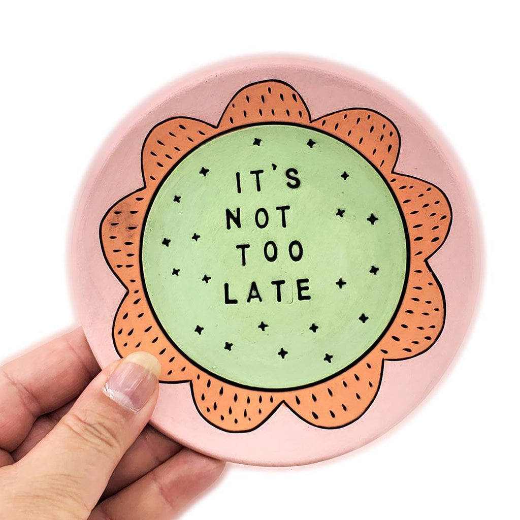 Ring Dish - 5in - It’s Not Too Late (Assorted Colors) by Leslie Jenner Handmade