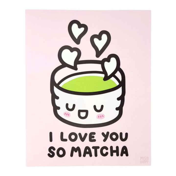 Art Print - 8x10 - I Love You So MATCHA by Mis0 Happy