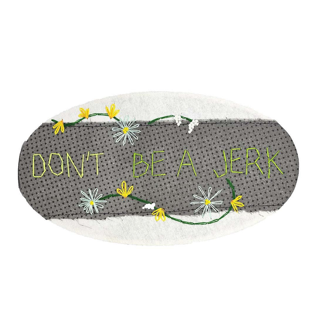 Wall Art - 5x9 - Don't Be a Jerk Quilted Hoop Art by World of Whimm