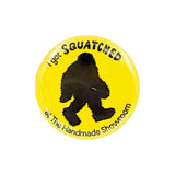 Button Pin - 1.25in - Squatched (Assorted Colors) by The Handmade Showroom, image 5 of 5