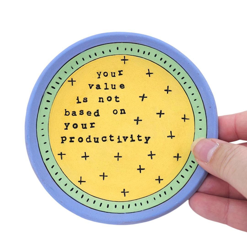 Ring Dish - 5in - Your Value Is Not Based On Your Productivity (Yellow) by Leslie Jenner Handmade
