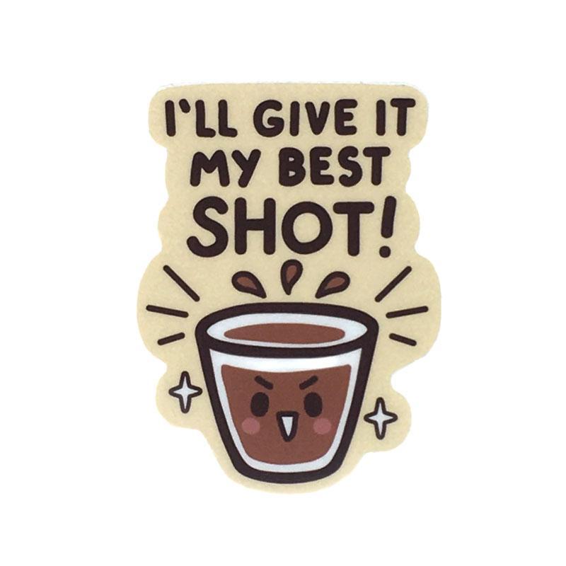 Vinyl Stickers - I'll Give It My Best SHOT by Mis0 Happy
