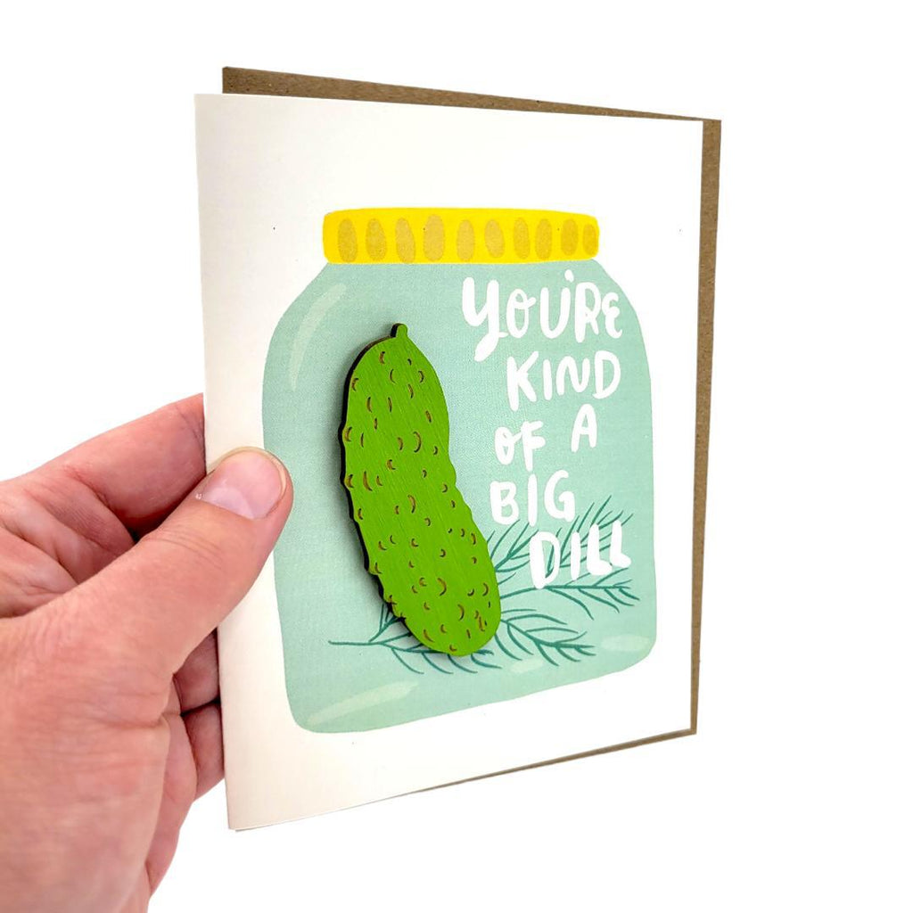 Magnet Card - You're Kind of a Big Dill by SnowMade