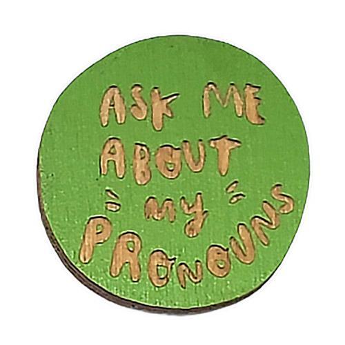 Pronoun Pins - Ask Me About My Pronouns (Assorted Colors) by Snowmade