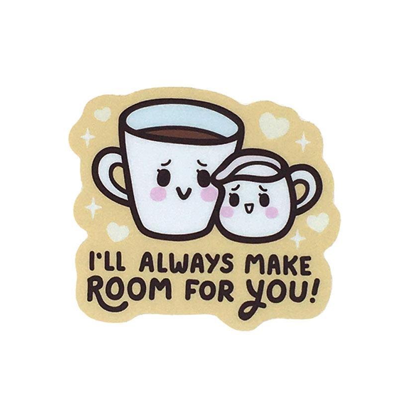 Vinyl Stickers - I'll Always Make ROOM For You by Mis0 Happy