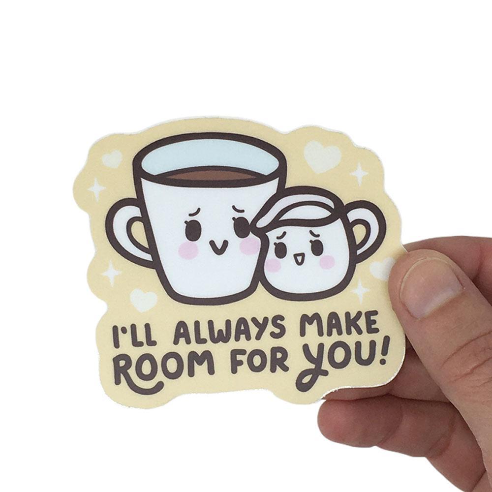 Vinyl Stickers - I'll Always Make ROOM For You by Mis0 Happy